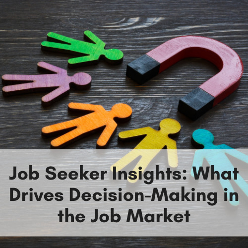 Job Seeker Insights: What Drives Decision-Making in the Job Market