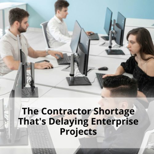 The Contractor Shortage That's Delaying Enterprise Projects