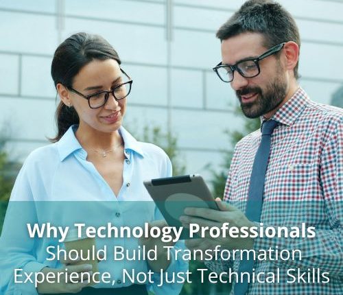 Why Technology Professionals Should Build Transformation Experience Not Just Technical Skills